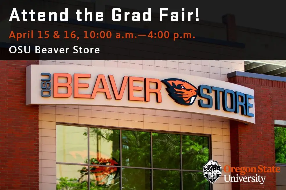 Attend the Grad Fair, April 15 & 16, 10:00 a.m.-4:00 p.m., OSU Beaver Store